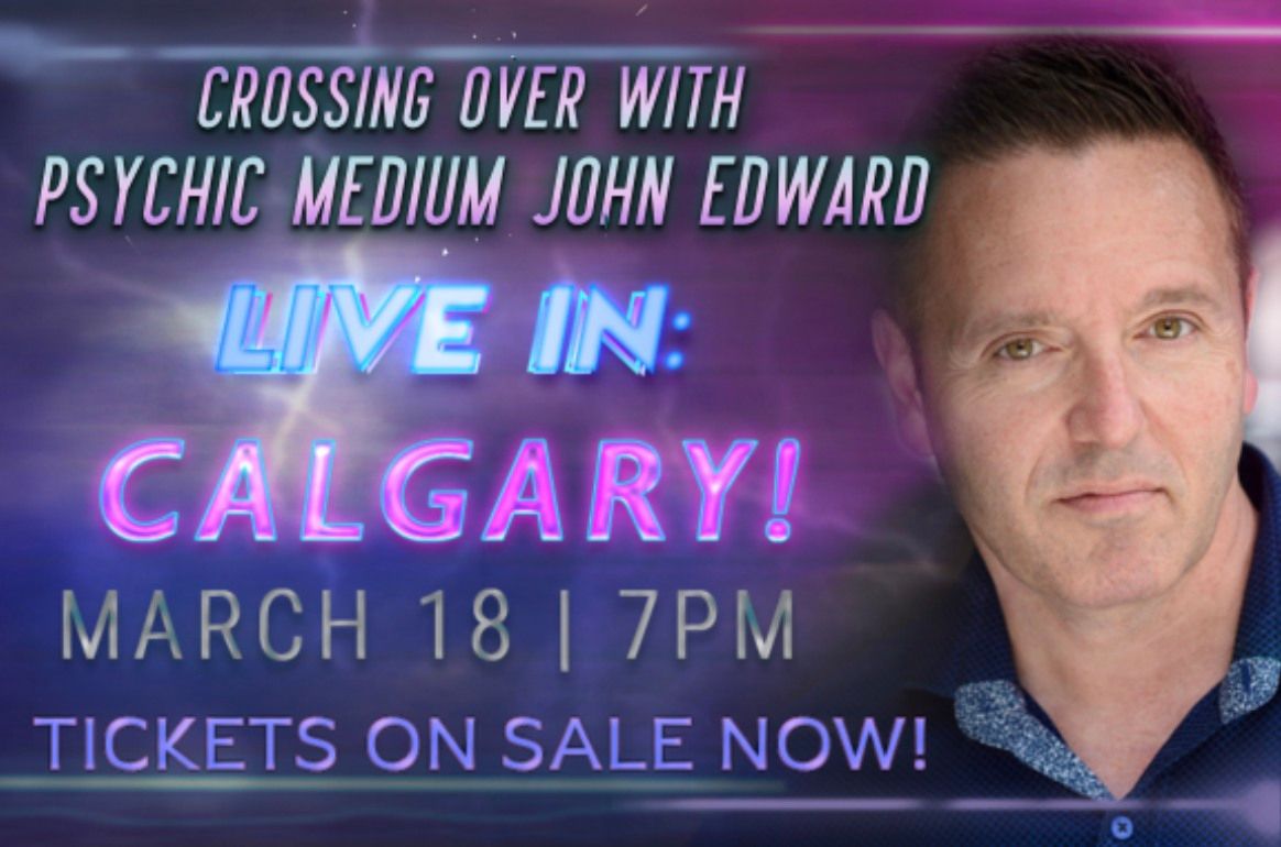 Crossing Over with Psychic Medium John Edward - Calgary, AB