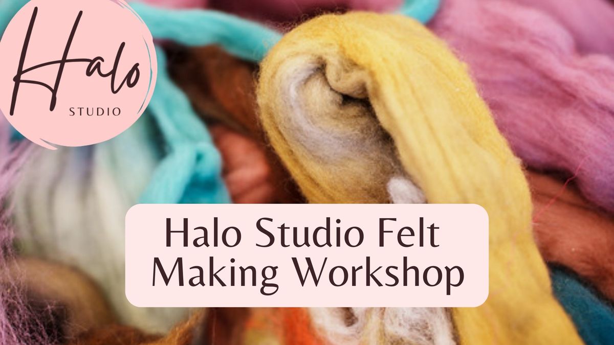 Halo Studio Felt Making Workshop