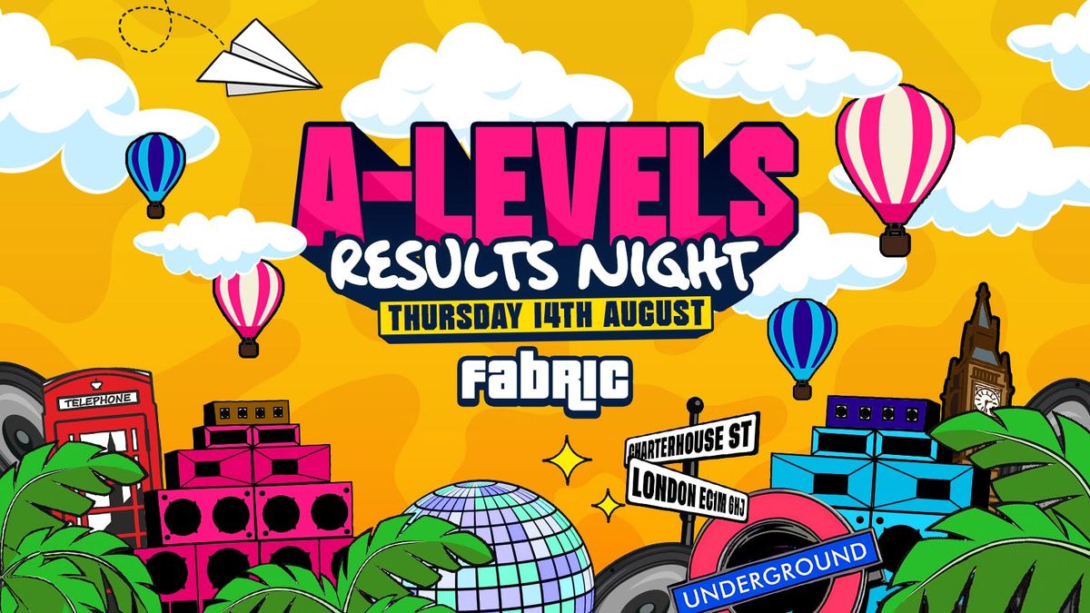 A-Level Results Night 2025 @ FABRIC! - \u26a0\ufe0f ON SALE NOW \u26a0\ufe0f