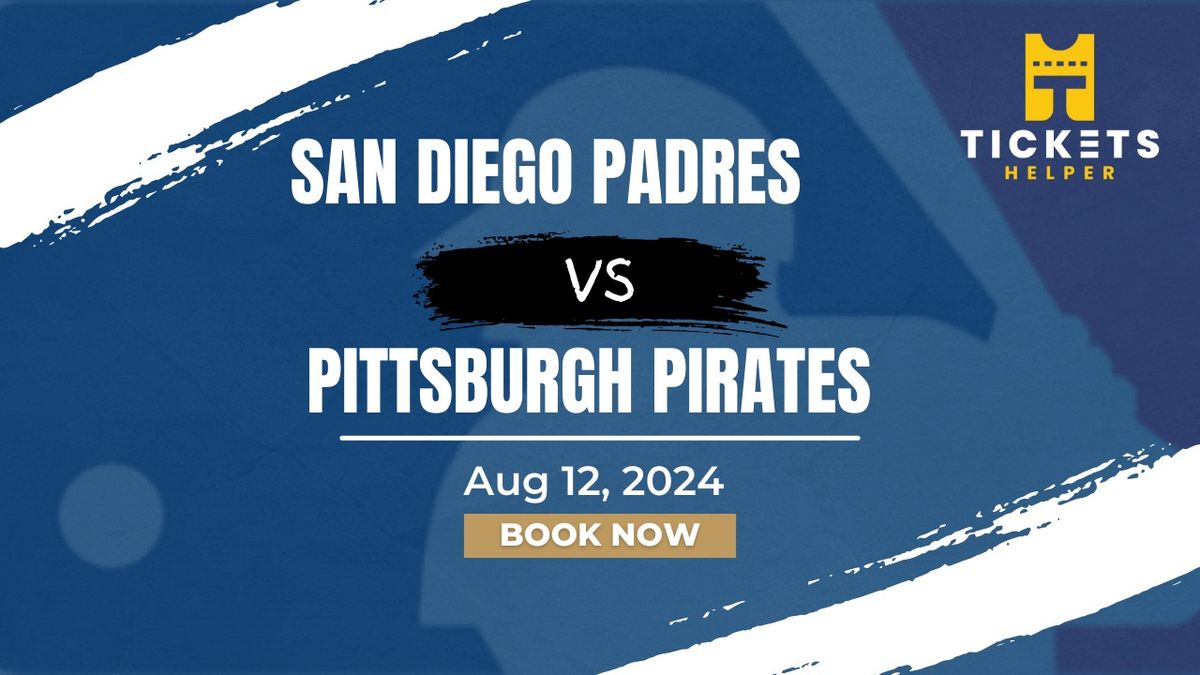 San Diego Padres vs. Pittsburgh Pirates at Petco Park