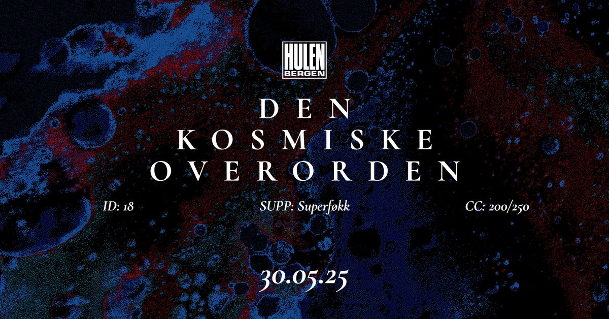 Den Kosmiske Overorden + supp: Superf\u00f8kk || Hulen