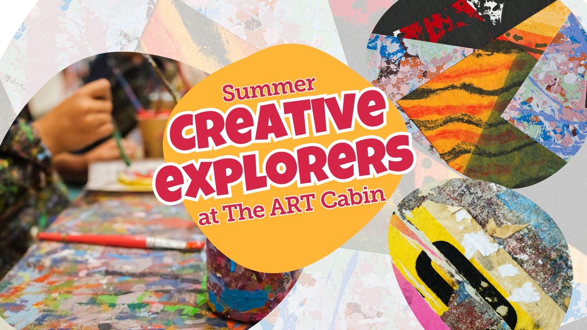 Summer Creative Explorers at The ART Cabin for 5 to 10 year olds