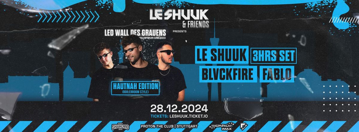 LE SHUUK & FRIENDS w\/ Le Shuuk (3HRS SET) BLVCKFIRE & FABLO | 28.12.2024