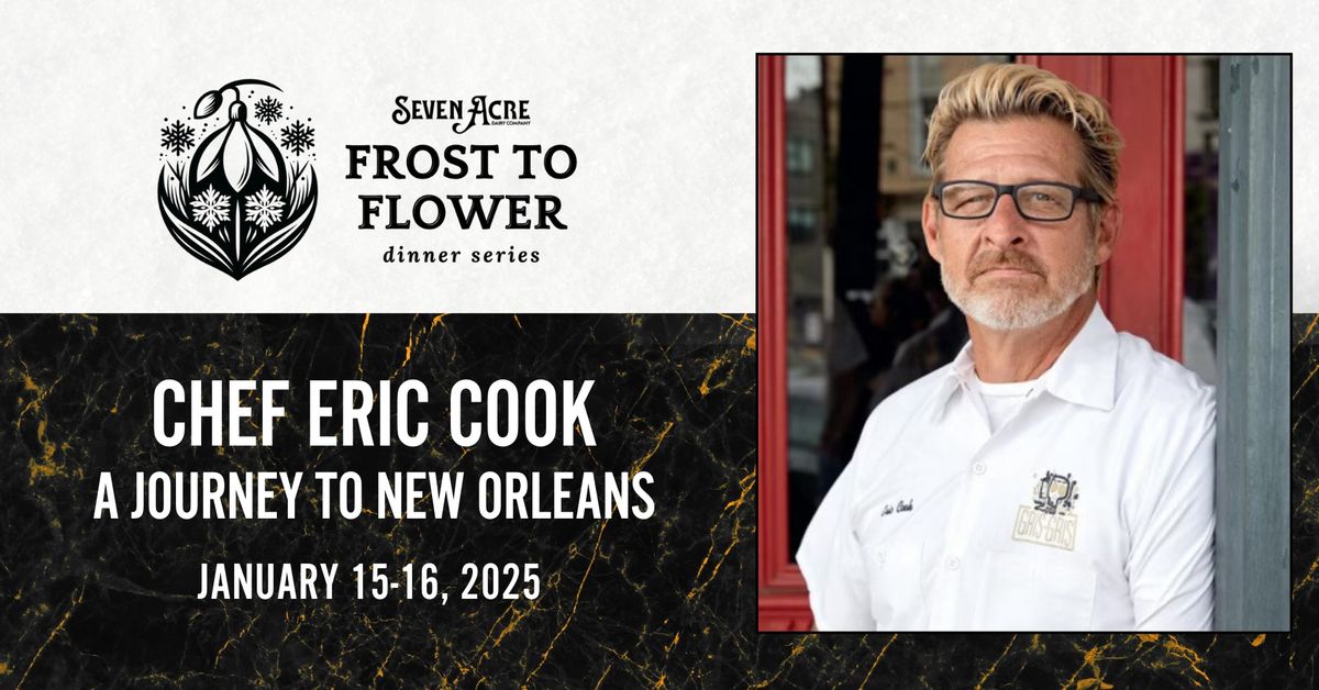 Journey to New Orleans with Chef Eric Cook, at Seven Acre