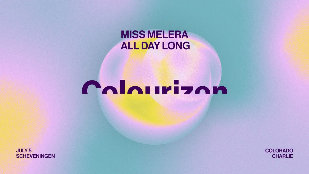 COLOURIZON w\/ Miss Melera (All Day Long)