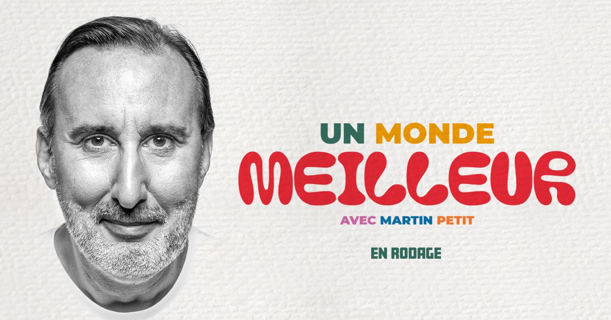 Martin Petit - Un monde meilleur (en rodage) | Gatineau