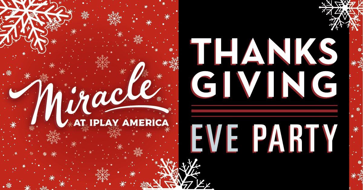 Miracle Thanksgiving Eve Party! 