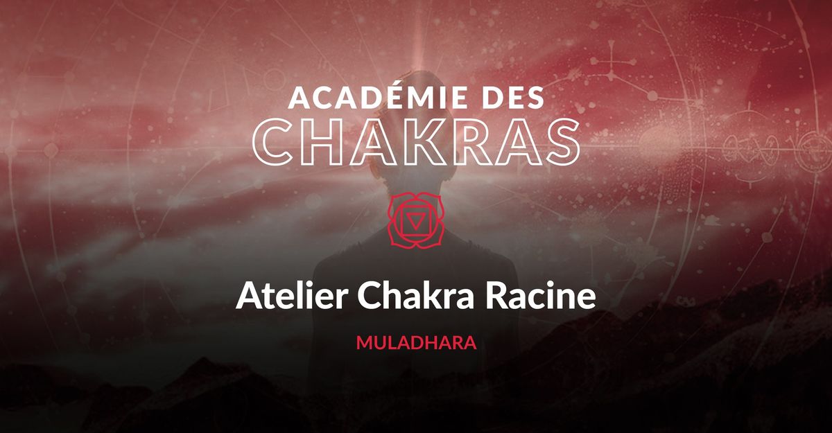 Acad\u00e9mie des Chakras -Atelier du Chakra Racine 