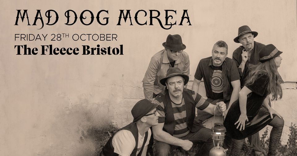 Mad Dog Mcrea at The Fleece, Bristol (Fri 28th Oct)