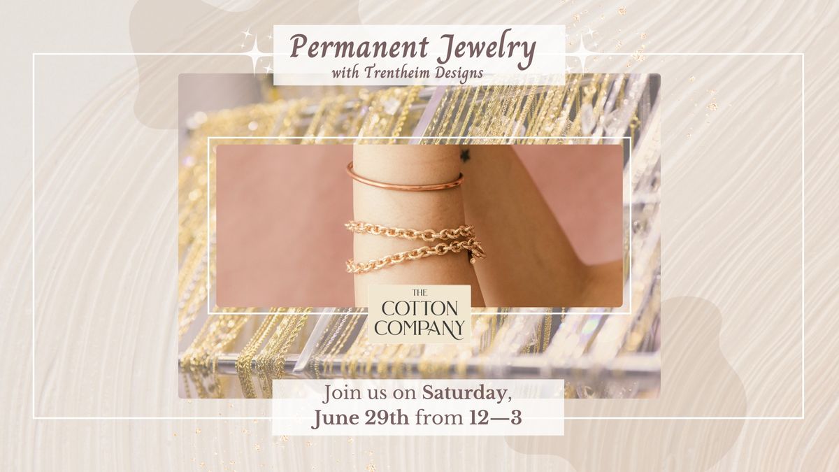 Get your Permanent Jewelry, presented by Trentheim Deisgns