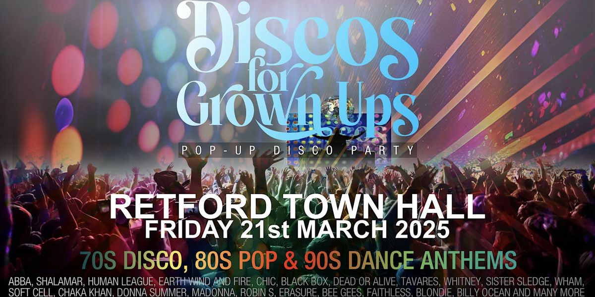 DISCOS FOR GROWN UPS pop-up 70s, 80s, 90s disco party  RETFORD TOWN HALL