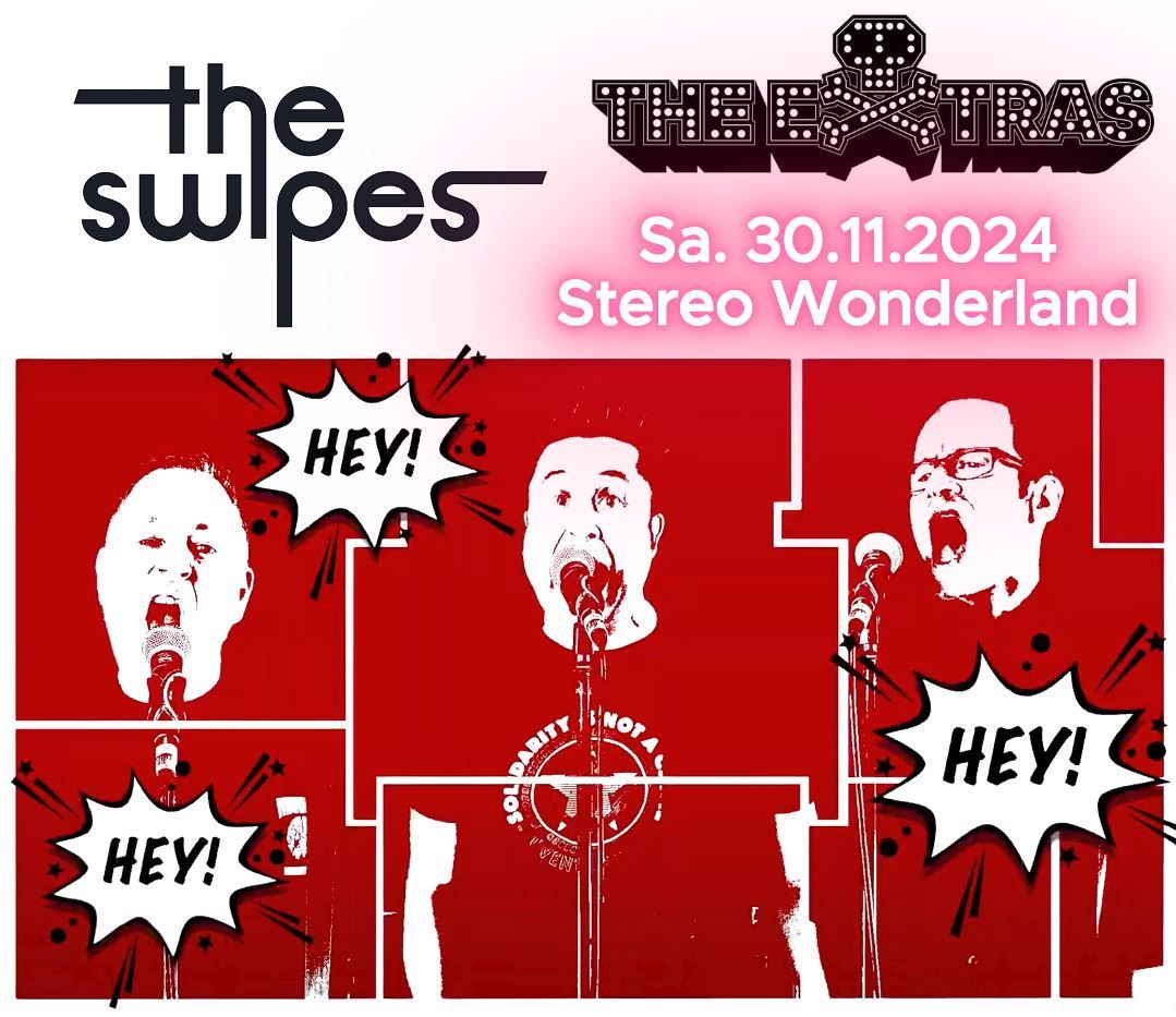 THE SWIPES & THE EXTRAS @Stereo Wonderland, K\u00f6ln