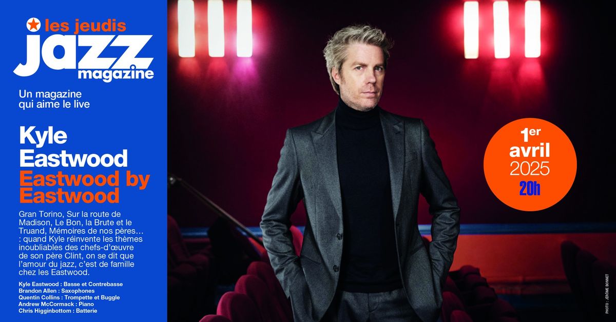 \u2605 Les Concerts Jazz Magazine #108 \u2022 Kyle Eastwood \u2022 Eastwood by Eastwood \u2605