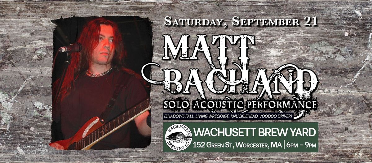 MATT BACHAND Solo Acoustic Performance @ Wachusett Brew Yard - Worcester, MA | 6pm