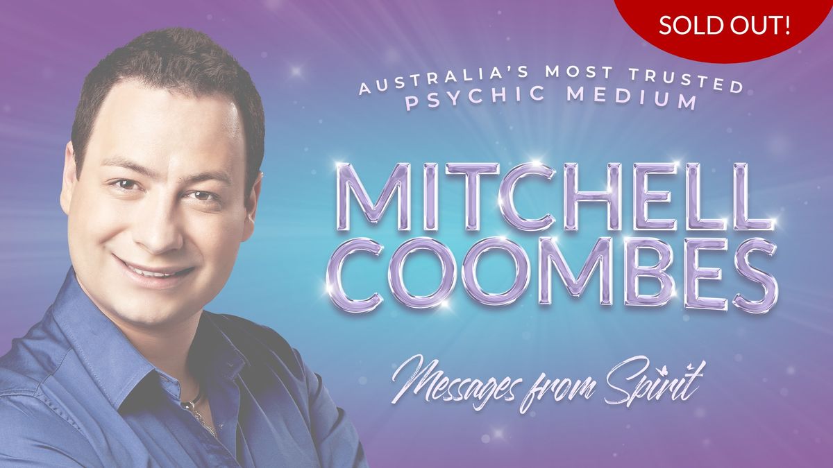 Mitchell Coombes: Australia's most trusted psychic medium! Wyong, NSW ** SOLD OUT