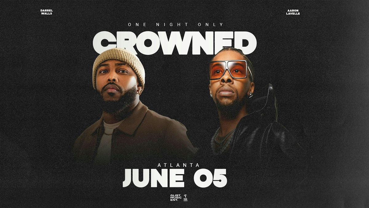 Crowned - One Night Only Atlanta