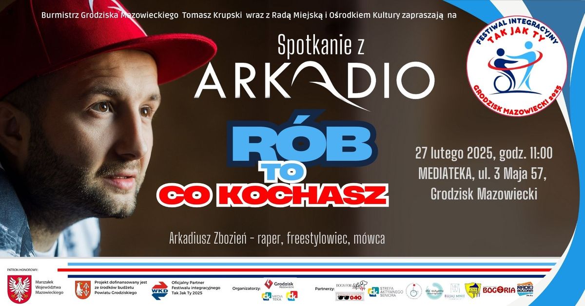 Festiwal integracyjny Tak Jak Ty - spotkanie z Arkadio "R\u00f3b to co kochasz"