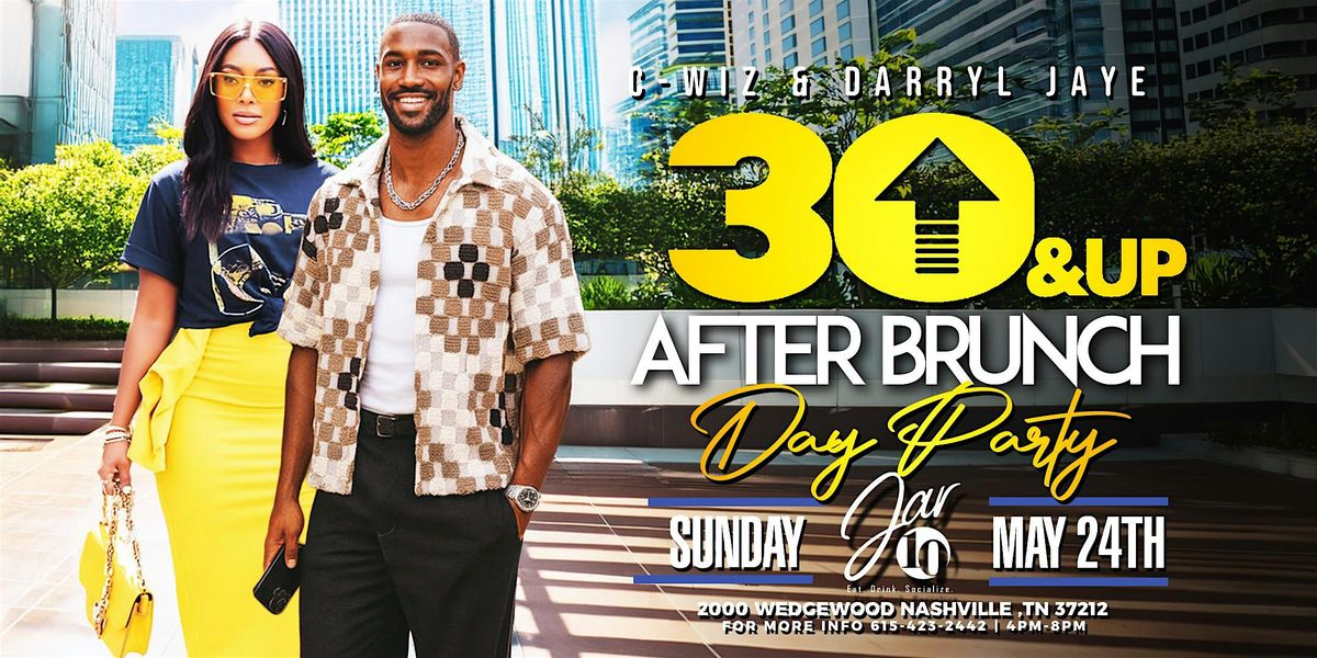 30 and Up After Brunch Day Party at  Jar10 SUNDAY Memorial Day Weekend