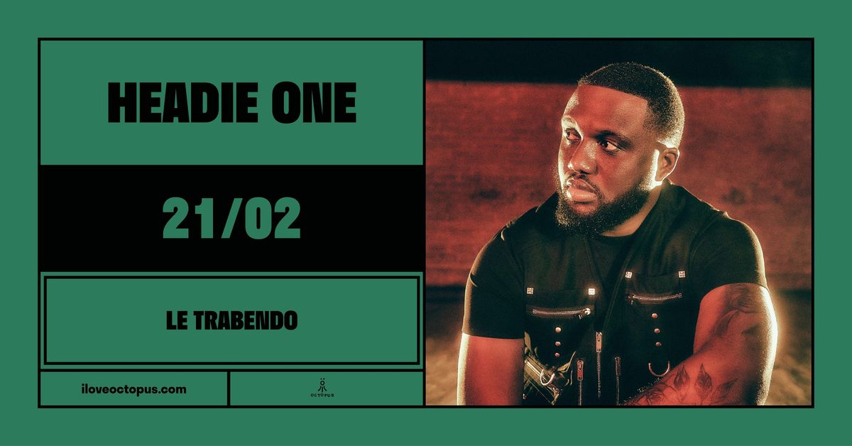 HEADIE ONE :: 21\/02 :: LE TRABENDO  :: \u00d6CT\u00d6PUS