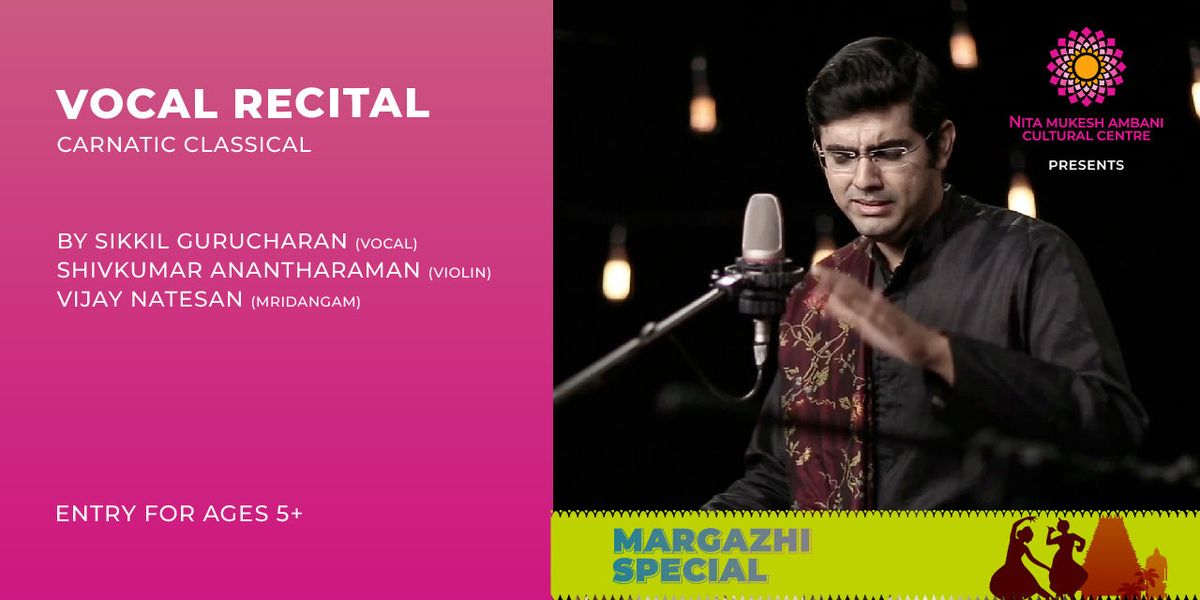 Margazhi Festival - Vocal Recital by Sikkil Guruch