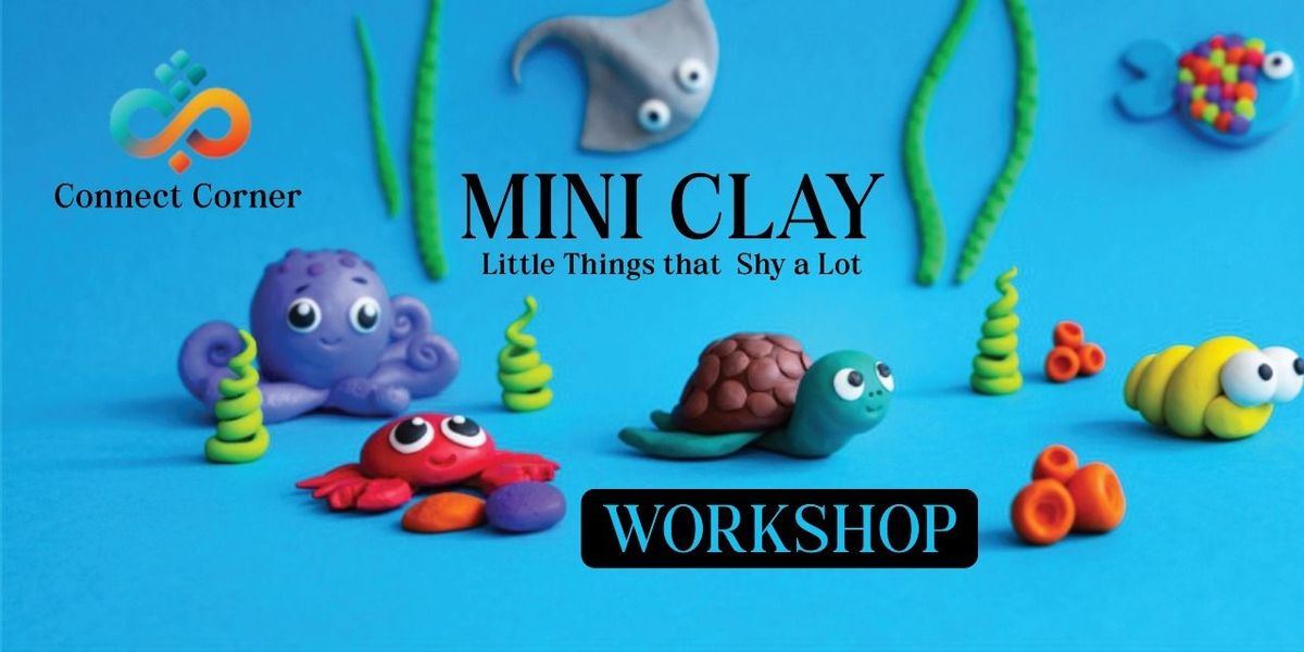 Connect Corner: Mini Clay Workshop