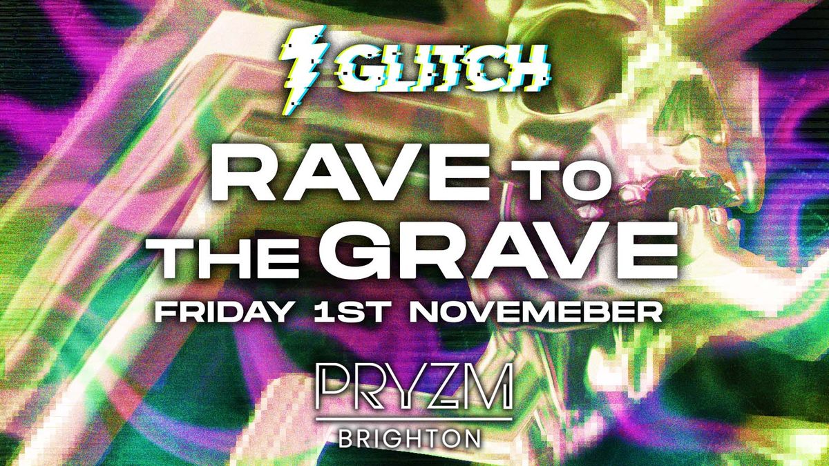 GLITCH - RAVE TO THE GRAVE | HALLOWEEN SPECIAL -  PRZYM BRIGHTON