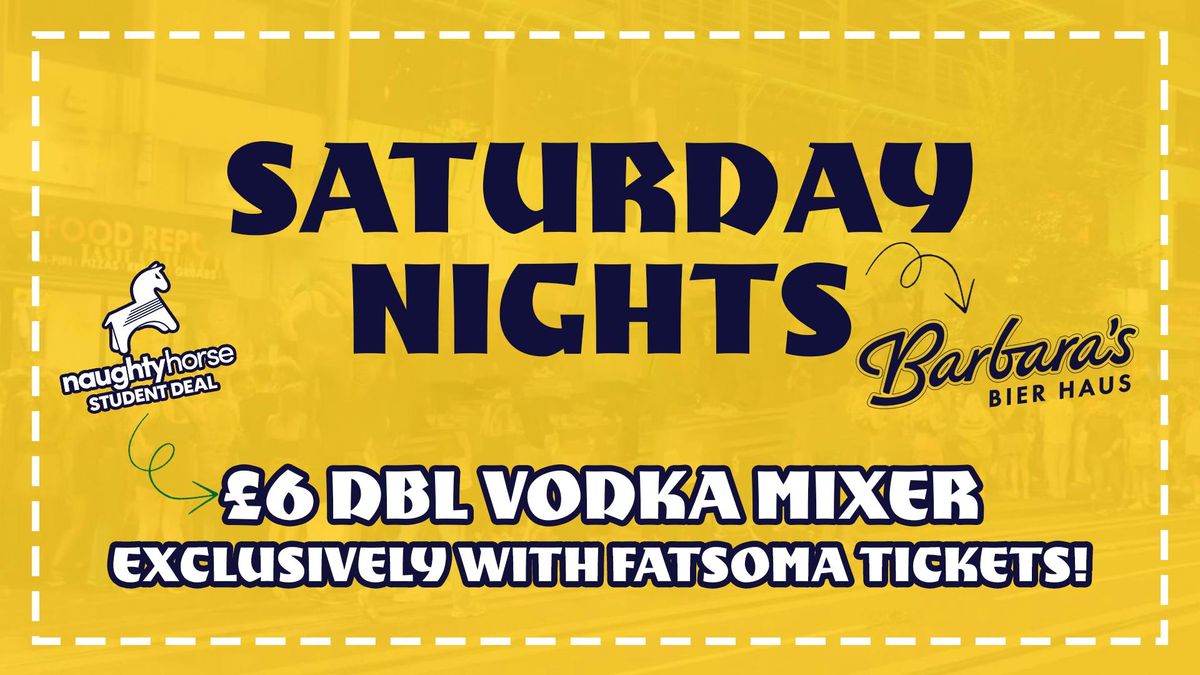 BARBARA'S Saturdays! [Buy a ticket for DISCOUNTED DRINKS wristband on arrival, fatsoma only]