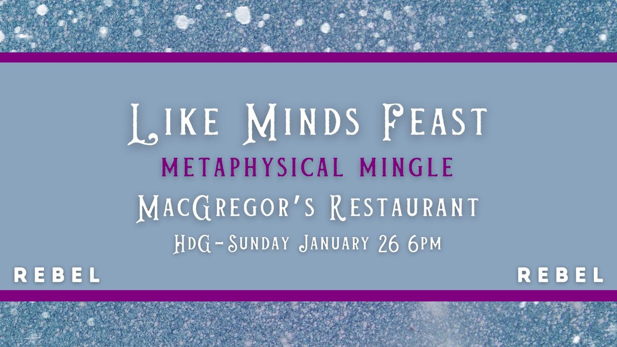 Like Minds Feast - Metaphysical Mingle