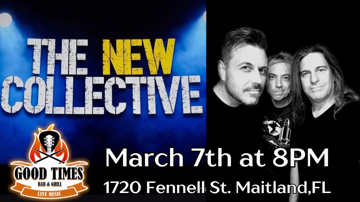 The New Collective returns to Good Times Bar & Grill March 7th!