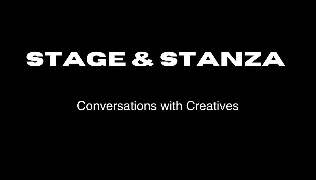 Stage & Stanza, Conversations with Creatives