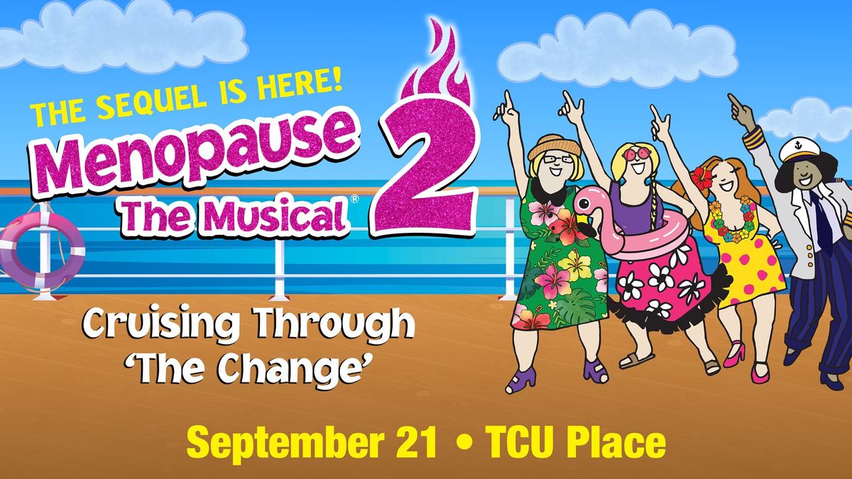 Menopause The Musical 2: Cruising Through \u2018The Change\u2019\u00ae 