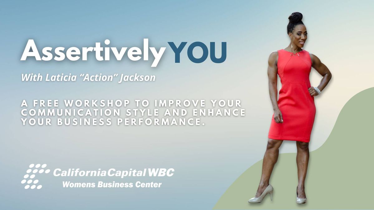 Assertively YOU: A Free Business Communication Workshop with Laticia "Action" Jackson