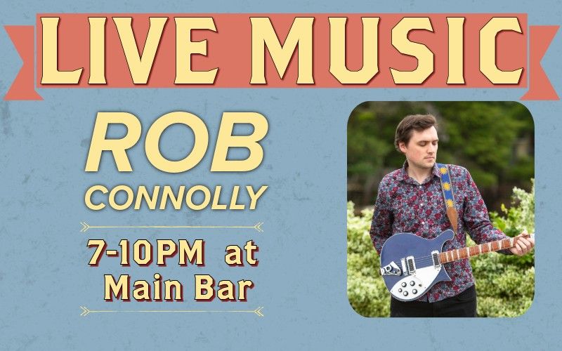 Live Music with Rob Connolly!