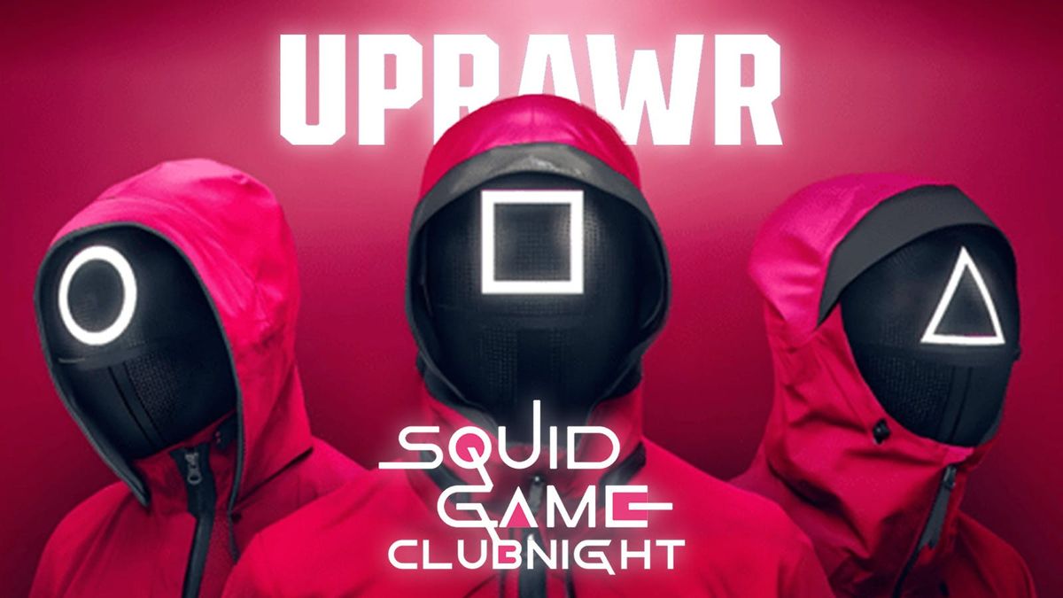 UPRAWR: Squid Game Clubnight! 