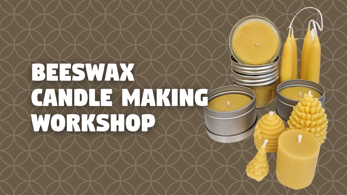 BEESWAX CANDLE MAKING WORKSHOP