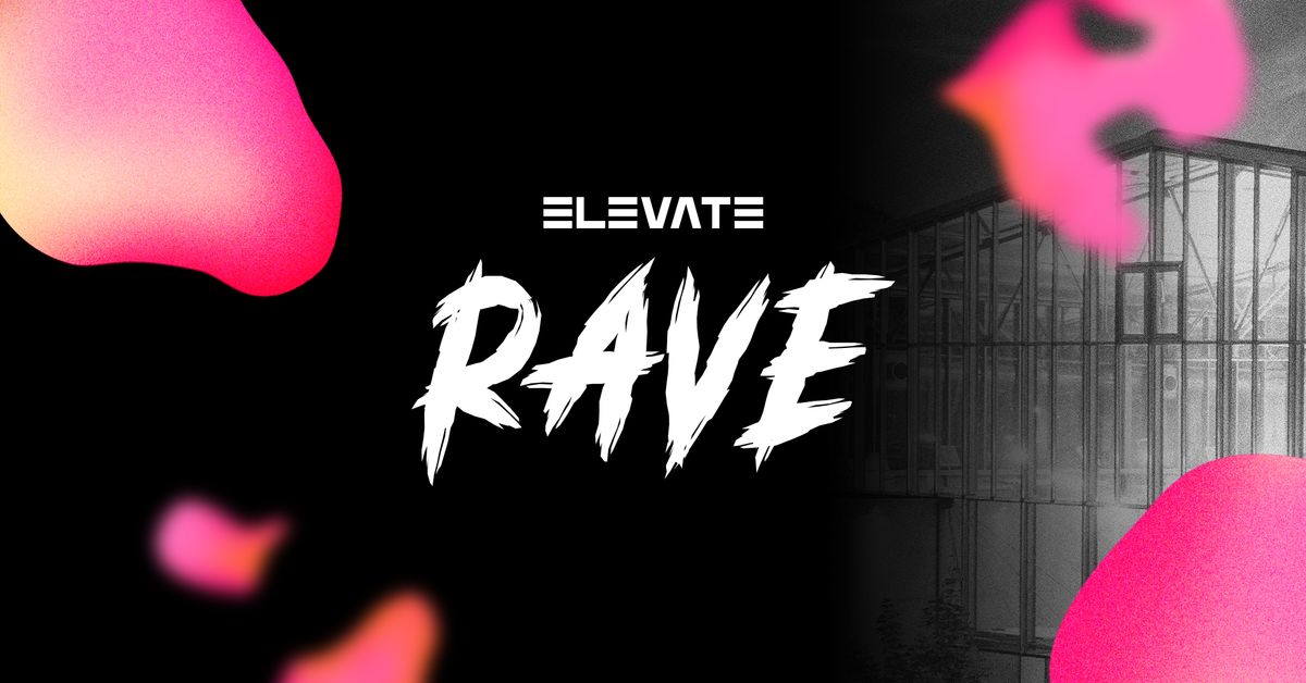 ELEVATE RAVE