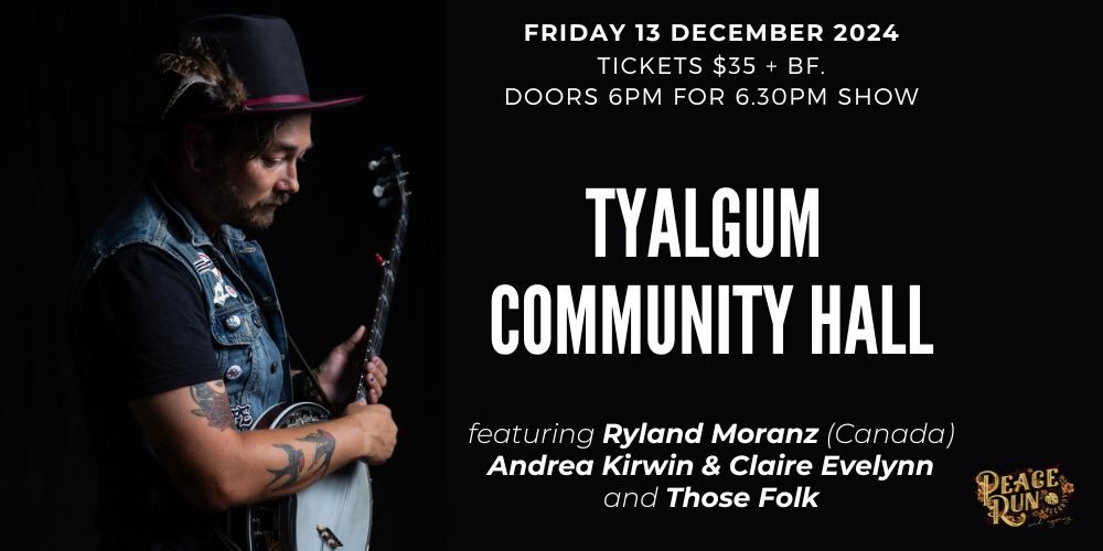 Ryland Moranz (Canada), Andrea Kirwin & Claire Evelynn and Those Folk at Tyalgum Community Hall