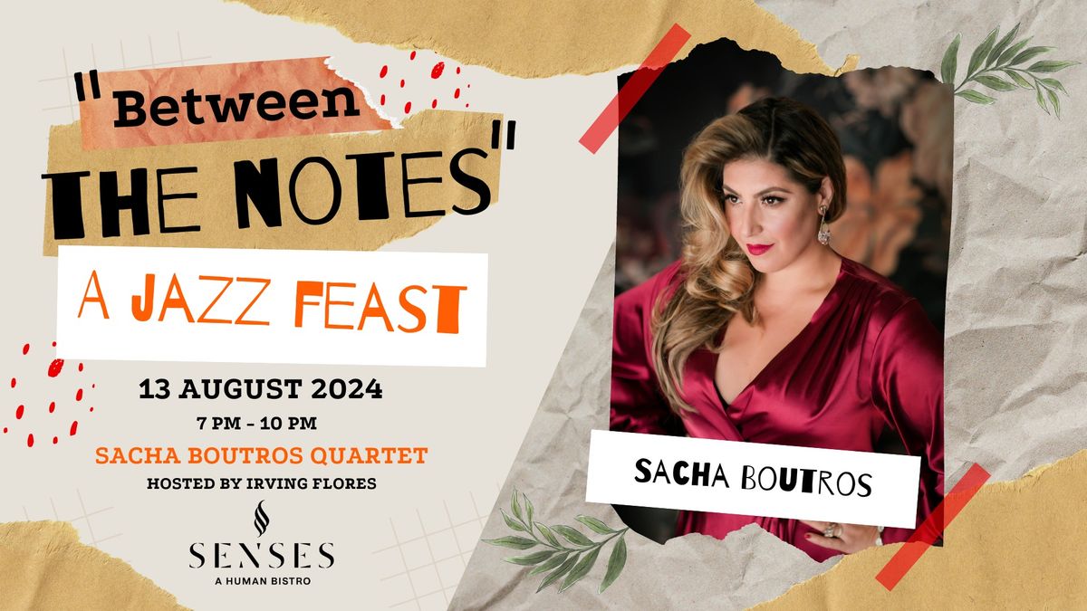 \u201cBetween The Notes\u201d a Jazz Feast Presents: Sacha Boutros Quartet at Senses Human Bistro