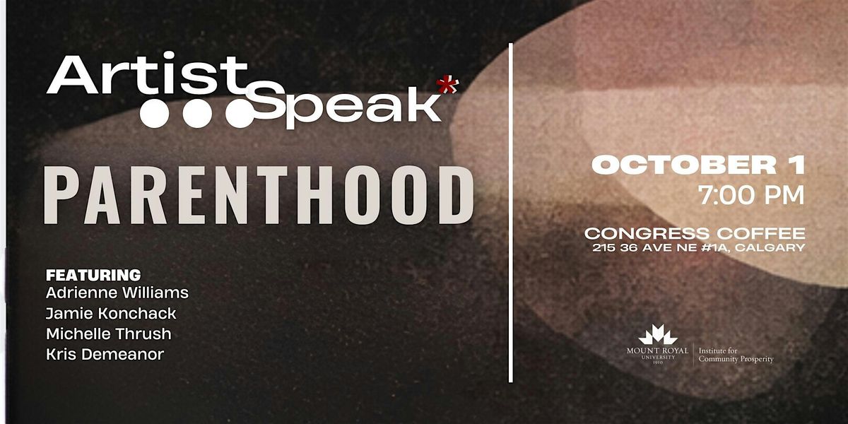ArtistSpeak* \u2013 Parenthood