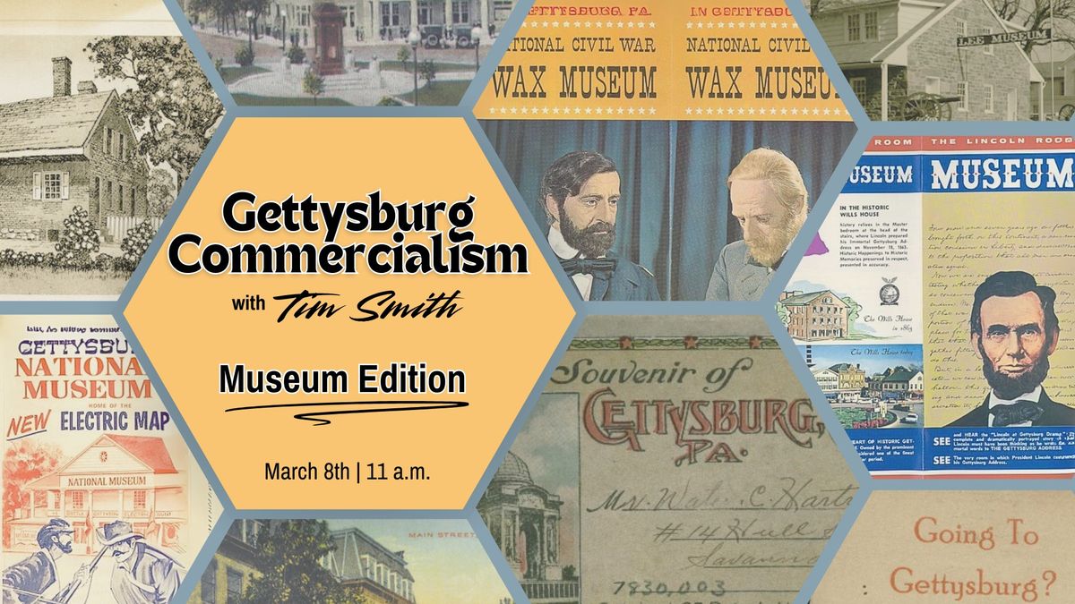 Gettysburg Commercialism with Tim Smith: Museum Edition