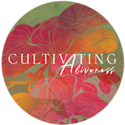 Cultivating Aliveness