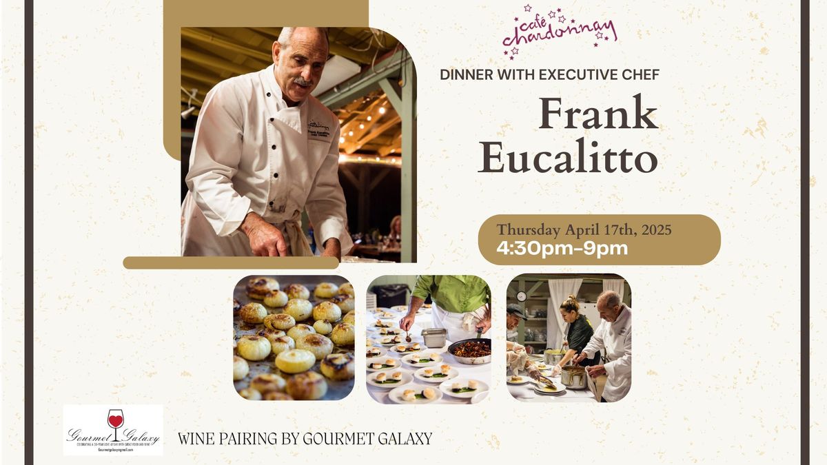 Dinner by Executive Chef Frank Eucalitto from Caf\u00e9 Chardonnay