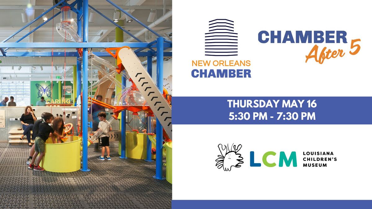 Chamber After 5: Louisiana Children's Museum