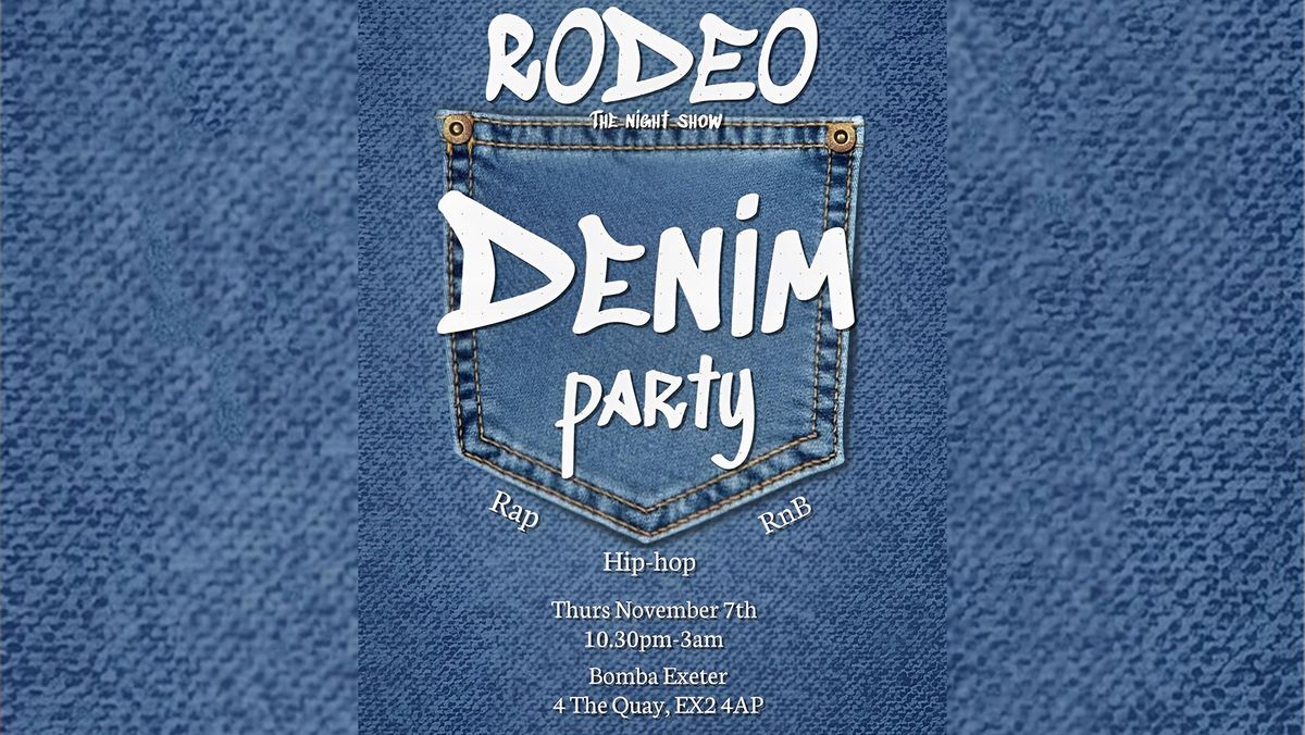 Rodeo Denim Party - Rap - Hip-hop - RnB - Thurs 7 Nov - Bomba - Exeter