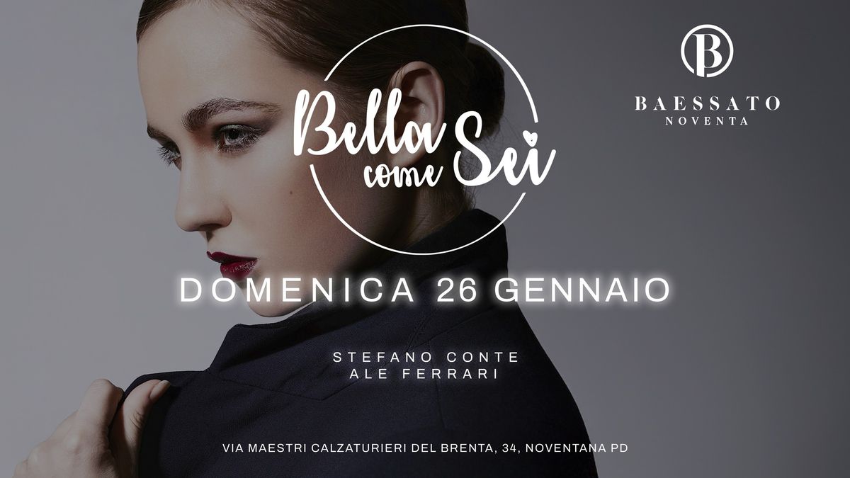 BELLA COME SEI | BAESSATO NOVENTA