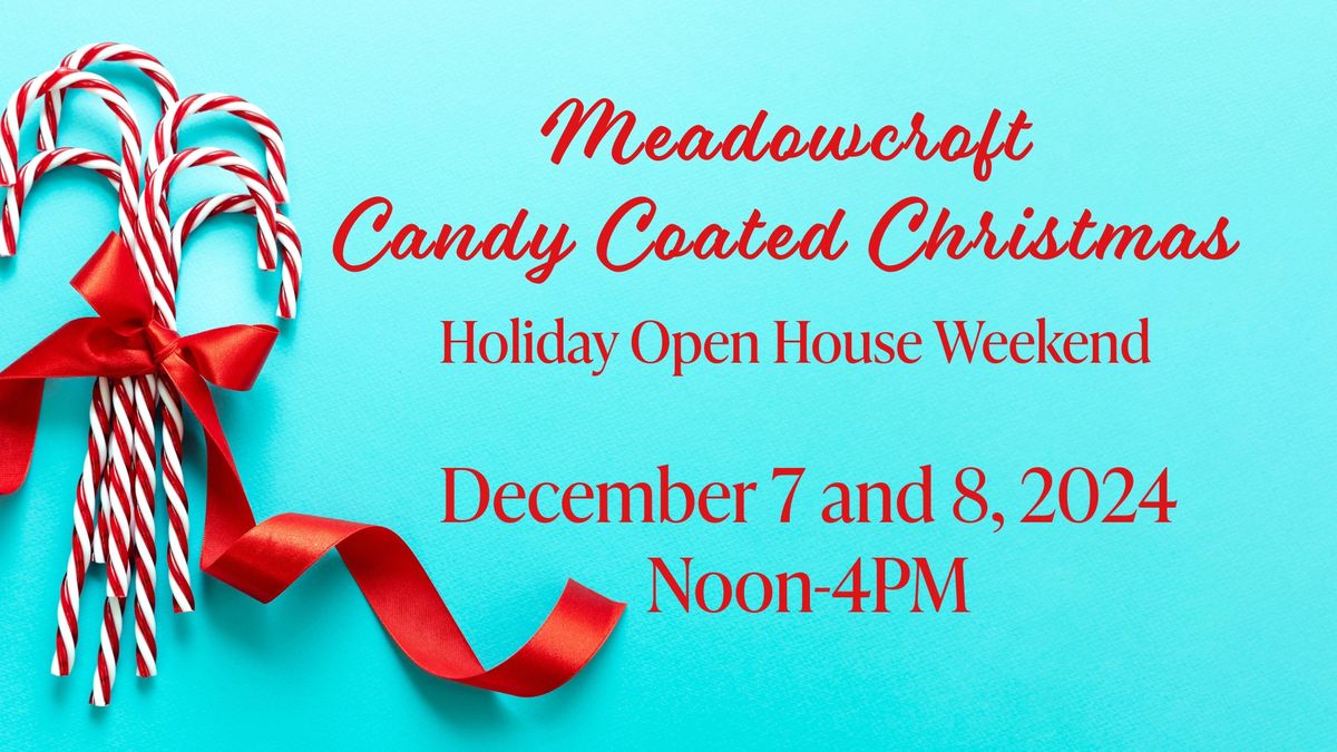 Meadow Croft A Candy-Coated Christmas- Holiday Open House