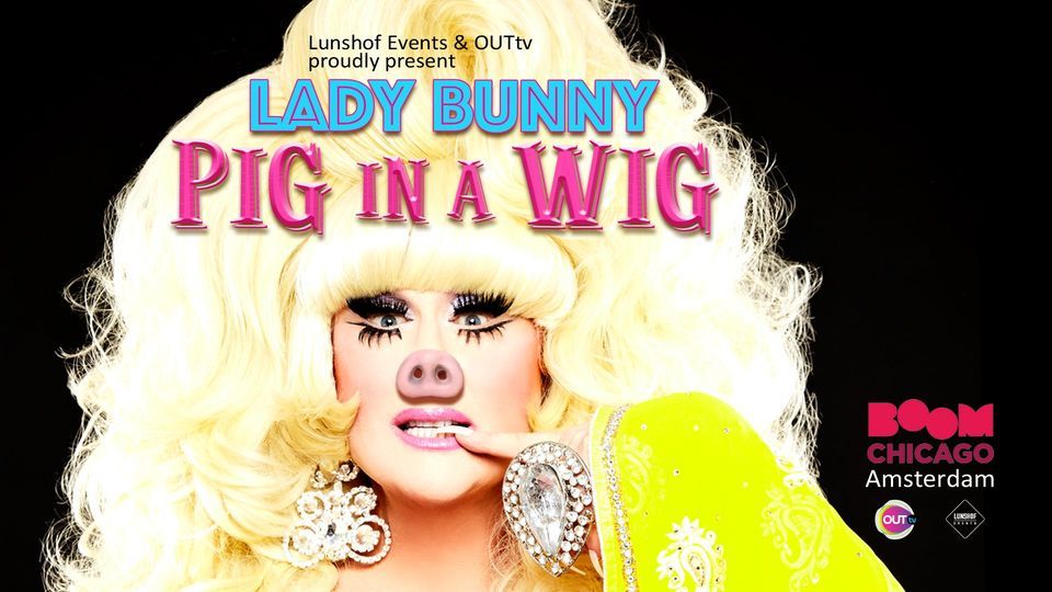 Cancelled: Lady Bunny - Pig In A Wig