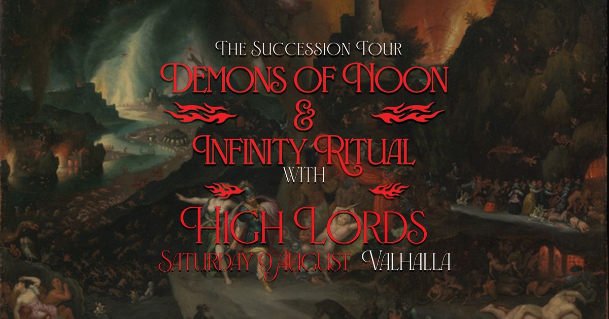 Demons of Noon and Infinity Ritual - The Succession Tour - with High Lords