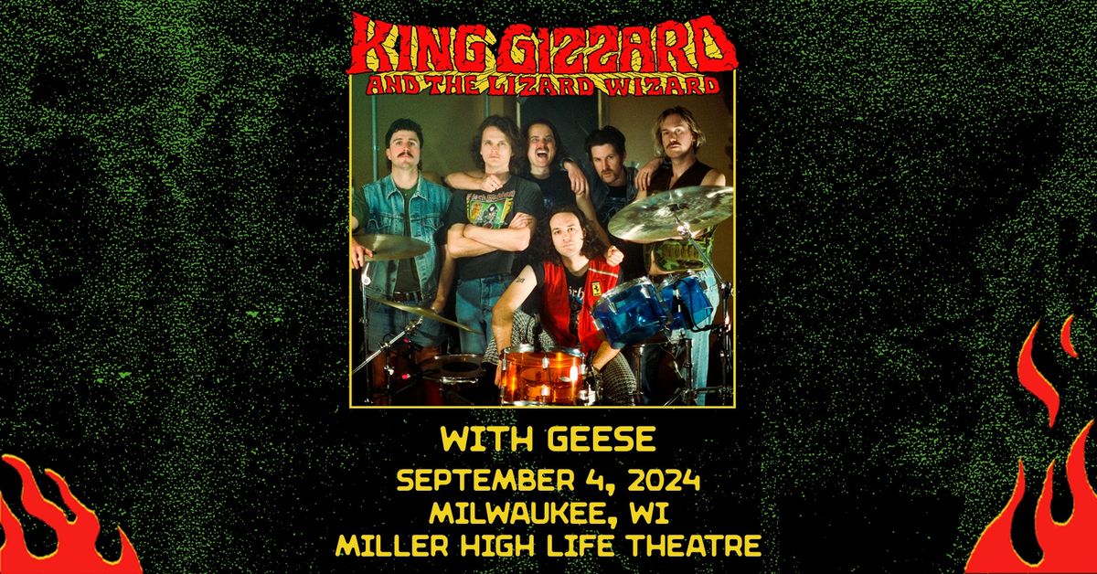 King Gizzard & The Lizard Wizard w\/ Geese at Miller High Life Theatre