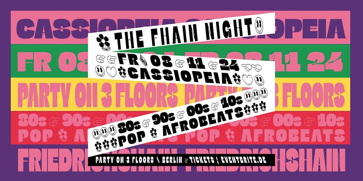 FHAIN NIGHT \u2022 Pop & Trash & Afrobeats on 3 Floors \u2022 Cassiopeia Berlin